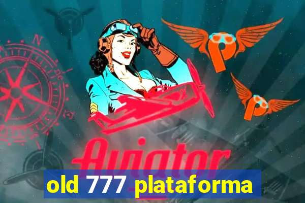 old 777 plataforma